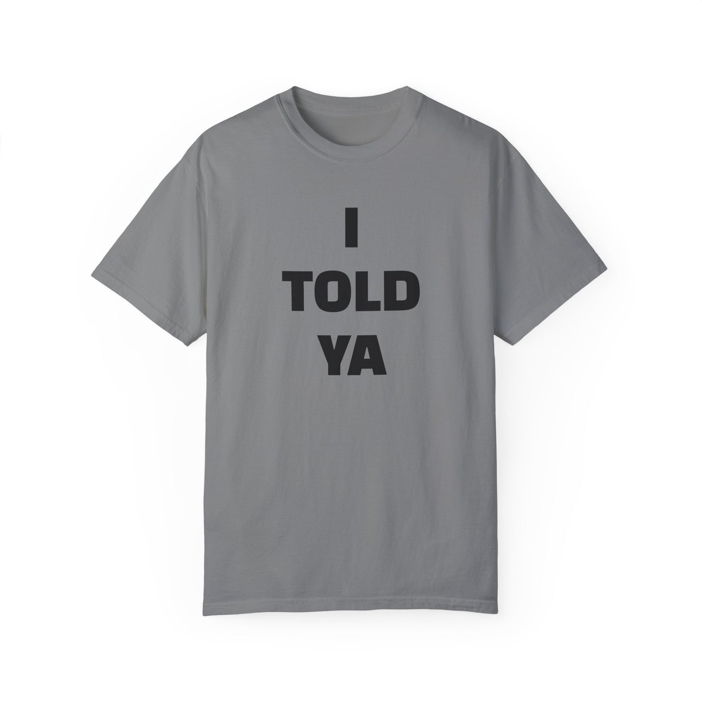 I Told Ya - Challengers tee (comfort colors)
