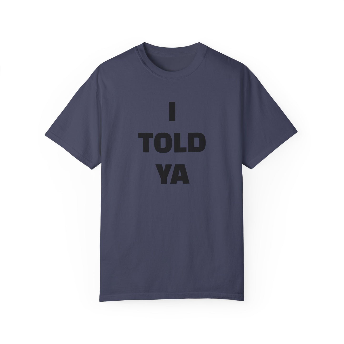 I Told Ya - Challengers tee (comfort colors)