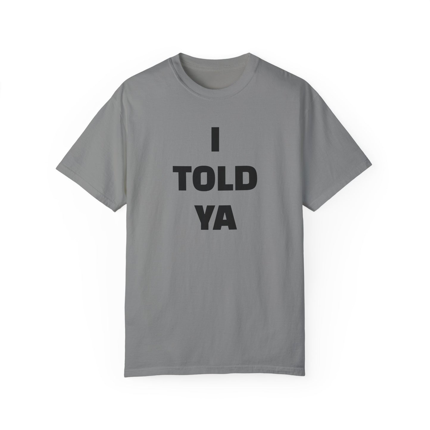 I Told Ya - Challengers tee (comfort colors)