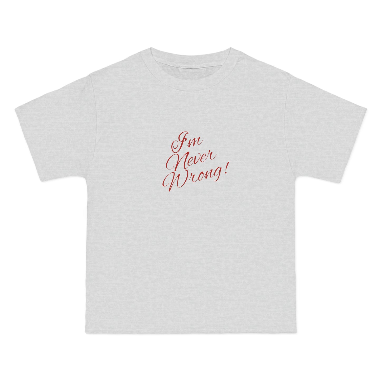 I'm Never Wrong T-Shirt