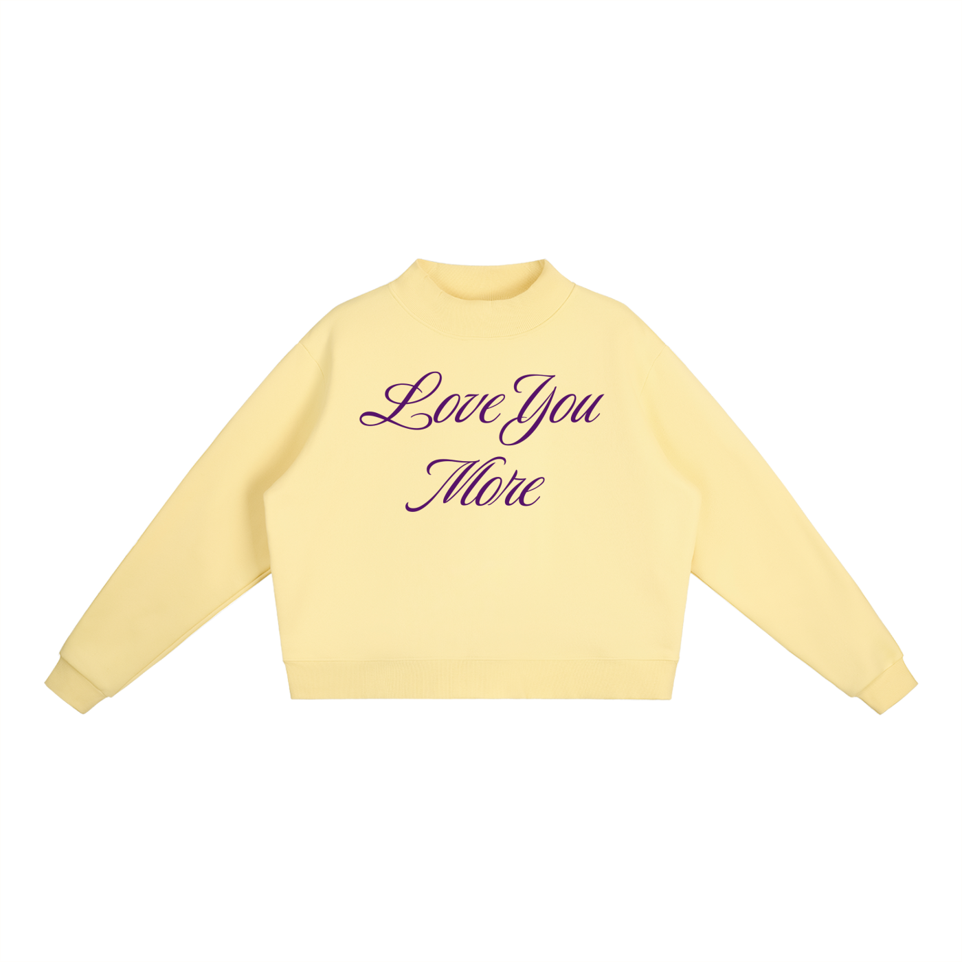 Love You More Mockneck Sweatshirt