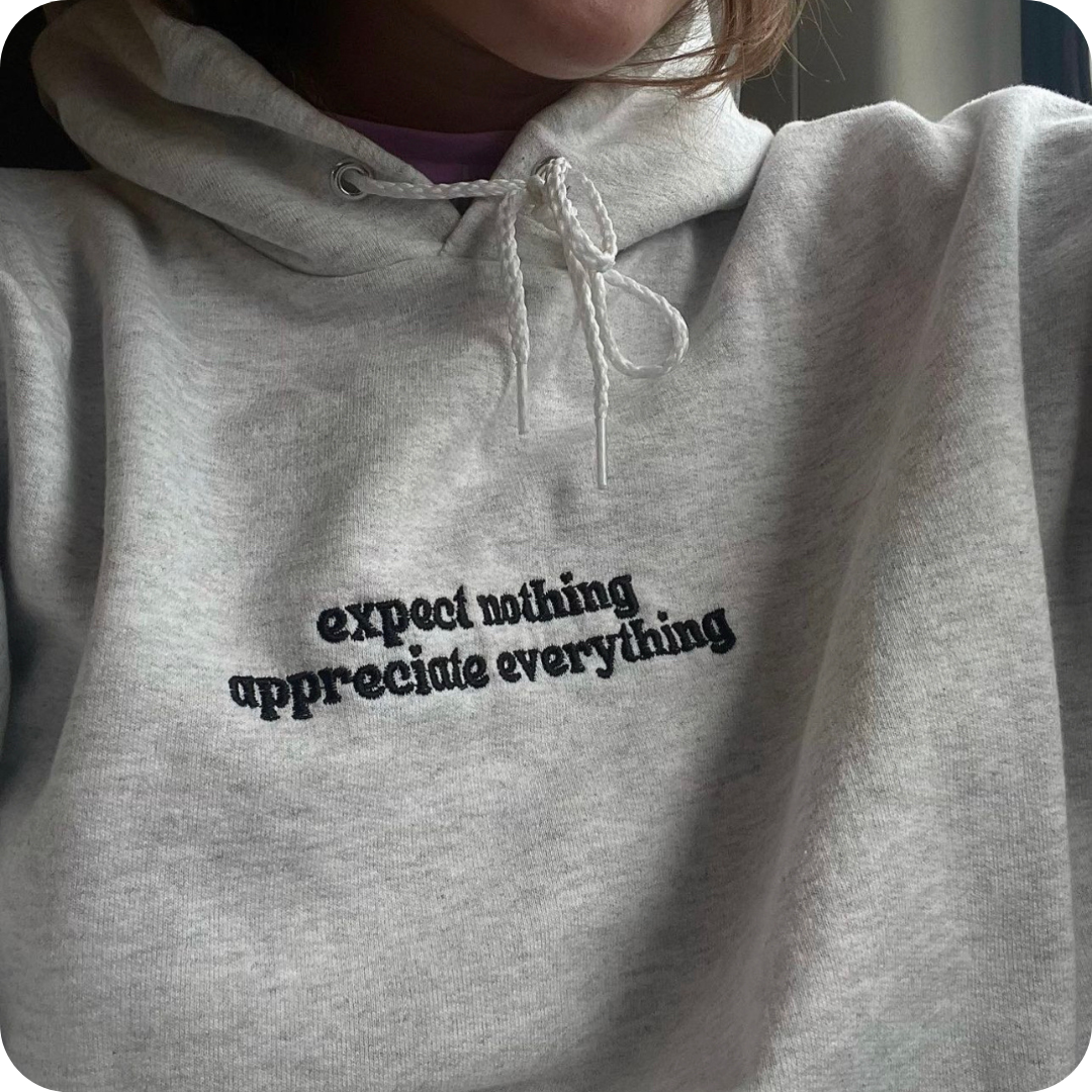 APPRECIATE EVERYTHING Hoodie