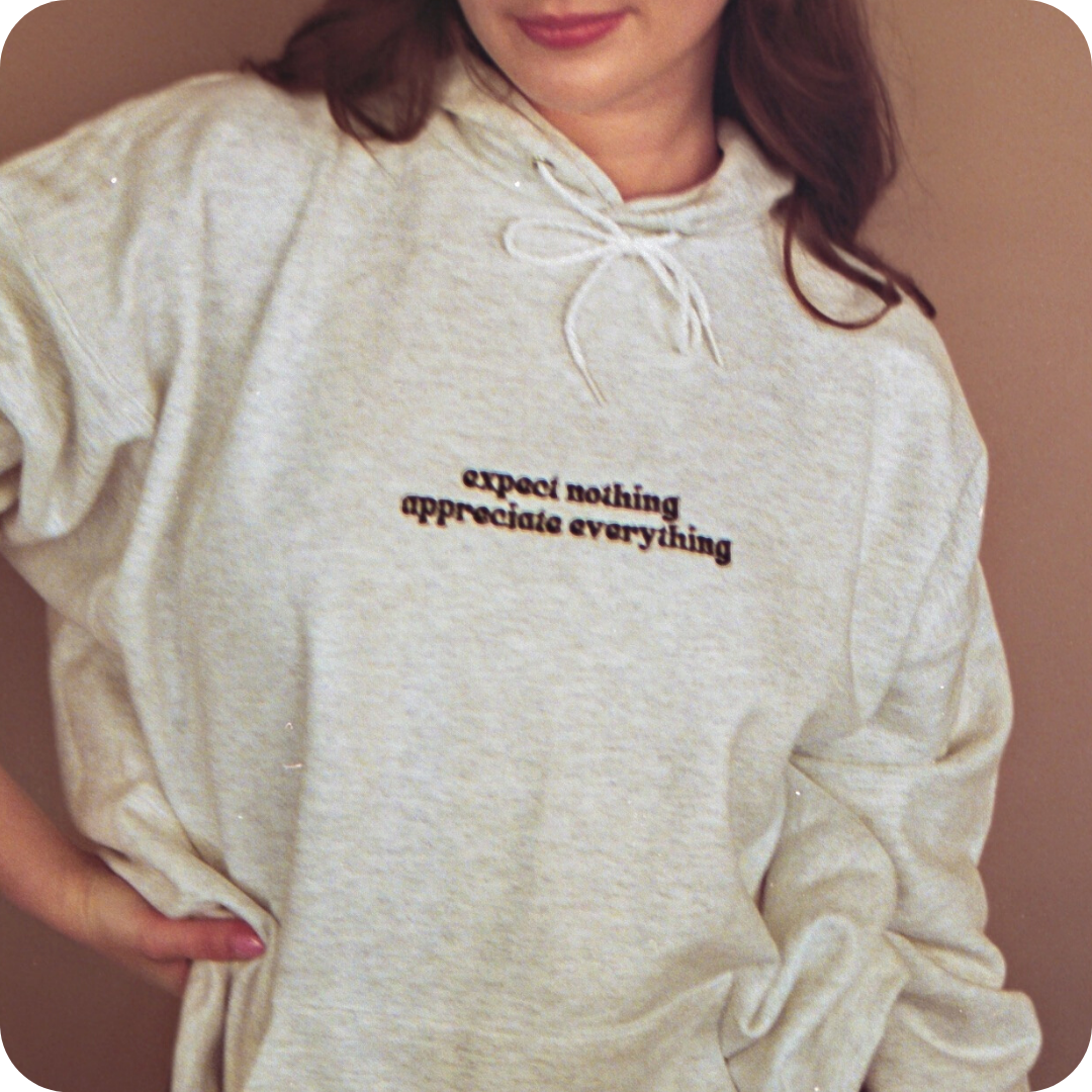 APPRECIATE EVERYTHING Hoodie
