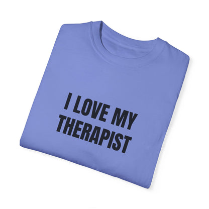 I Love My Therapist - Comfort Colors