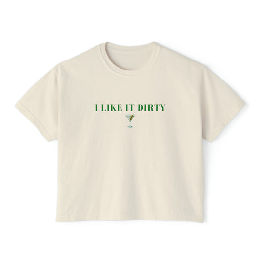 I Like it Dirty Boxy Tee