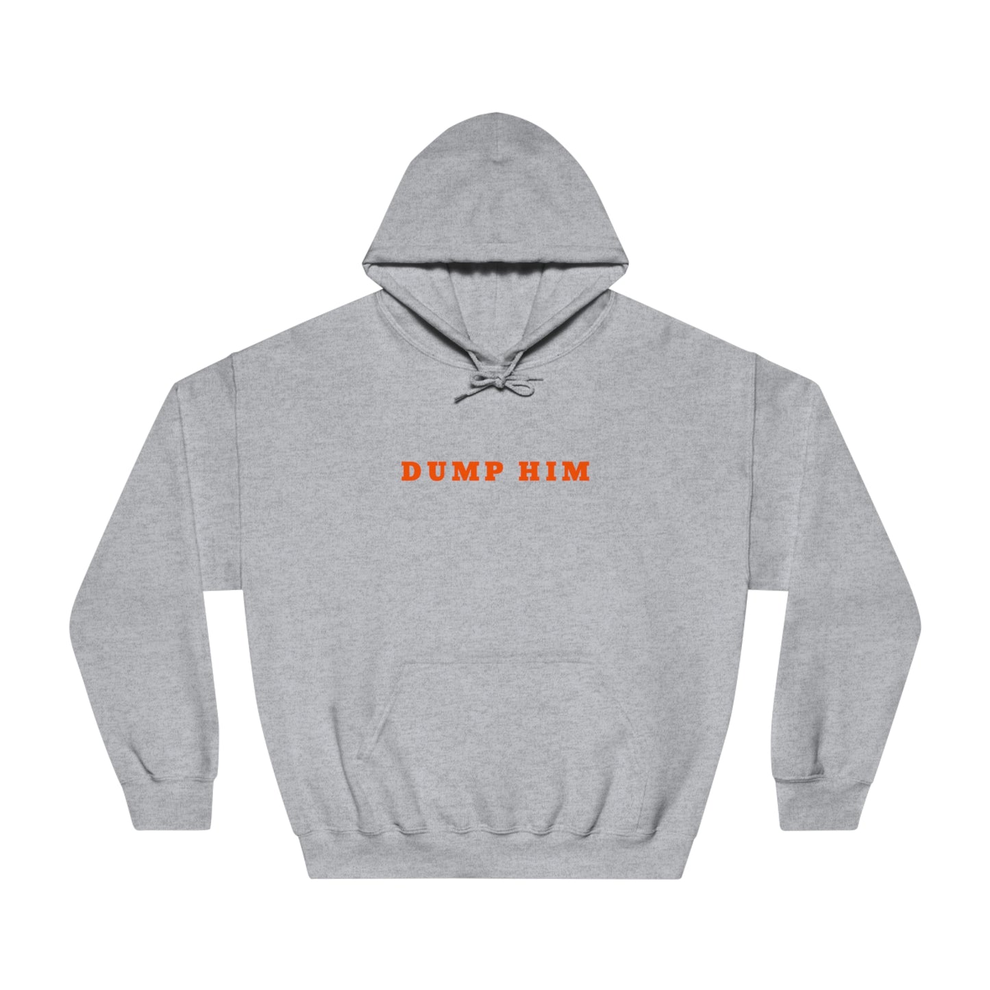 Dump Him Hooded Sweatshirt