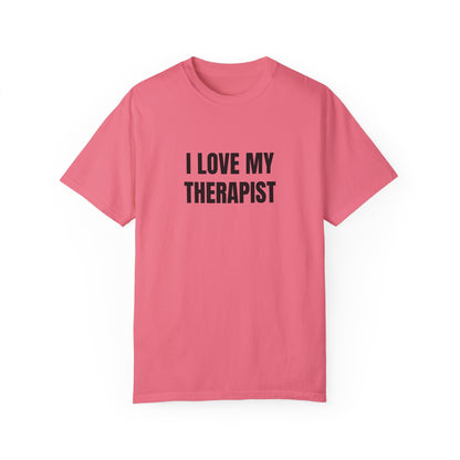 I Love My Therapist - Comfort Colors