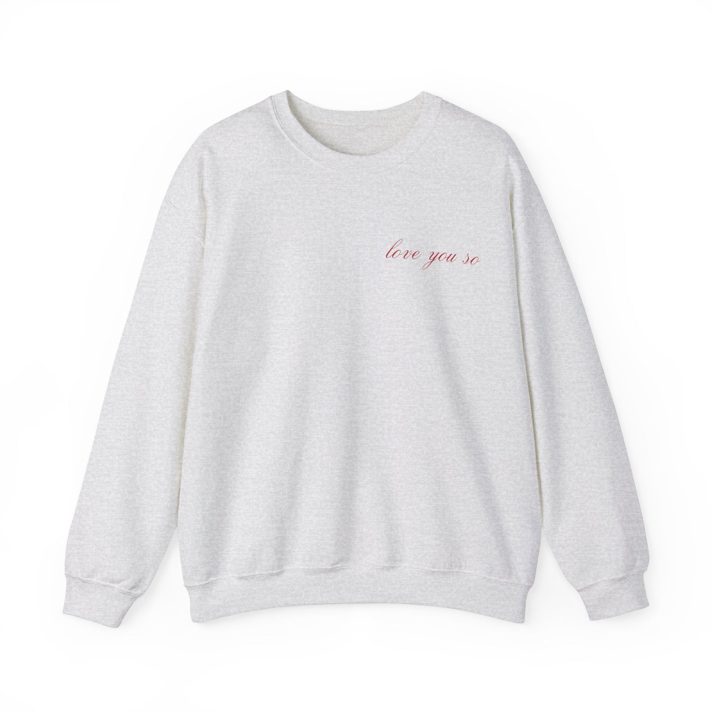 Love you so Crewneck Sweatshirt