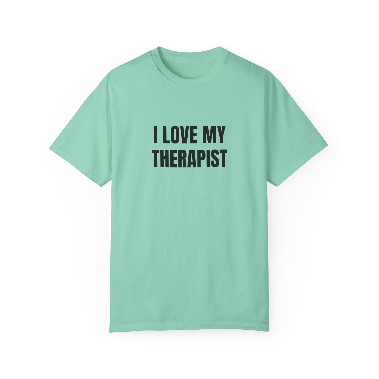 I Love My Therapist - Comfort Colors