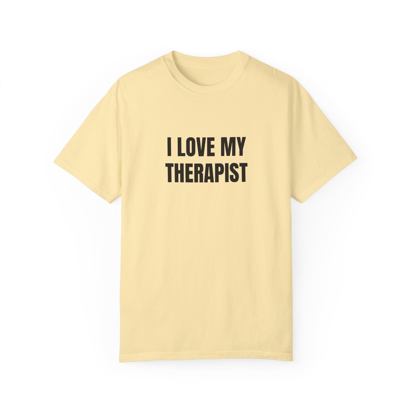 I Love My Therapist - Comfort Colors