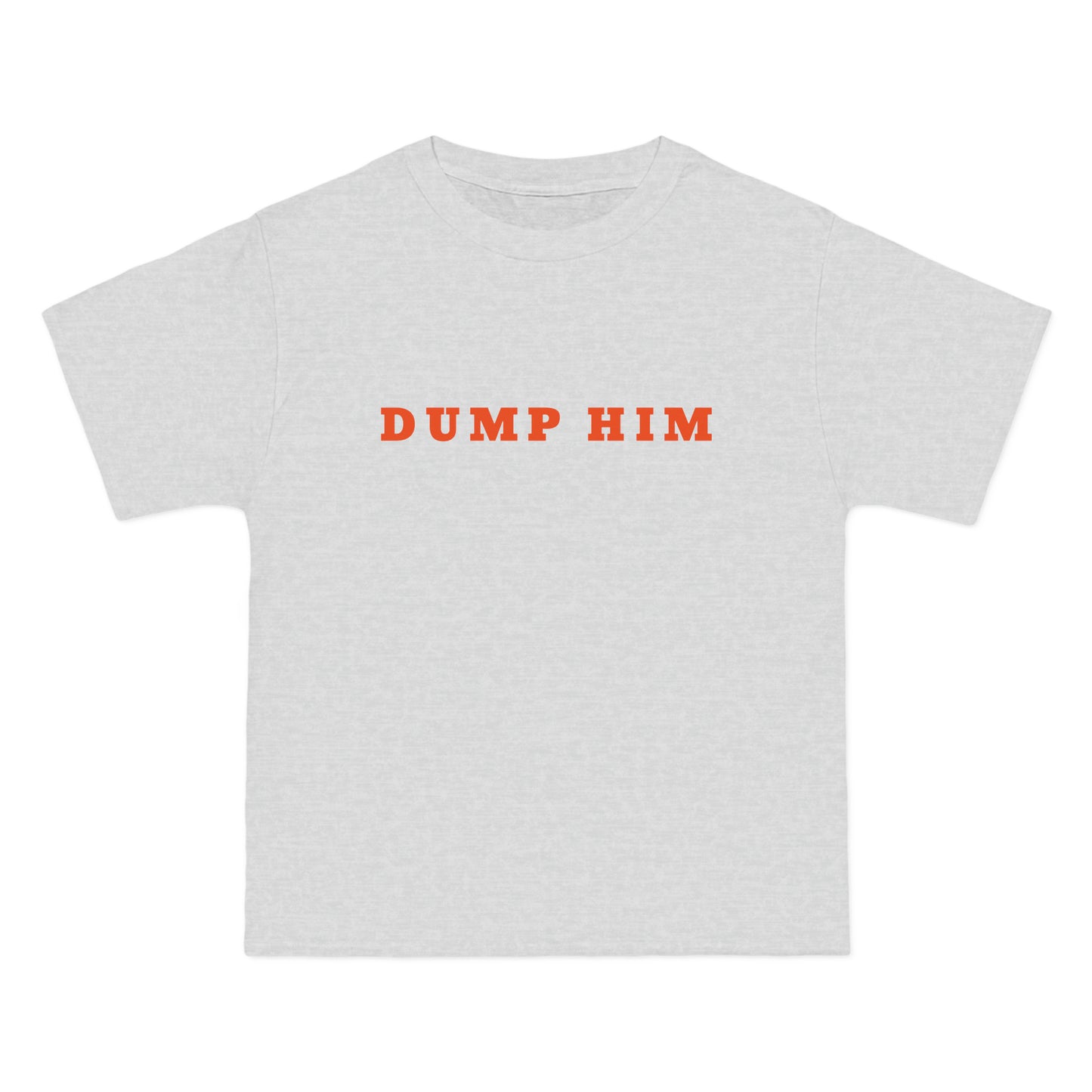 DUMP HIM T-Shirt