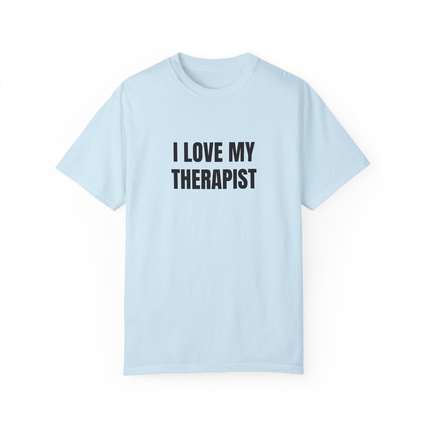 I Love My Therapist - Comfort Colors