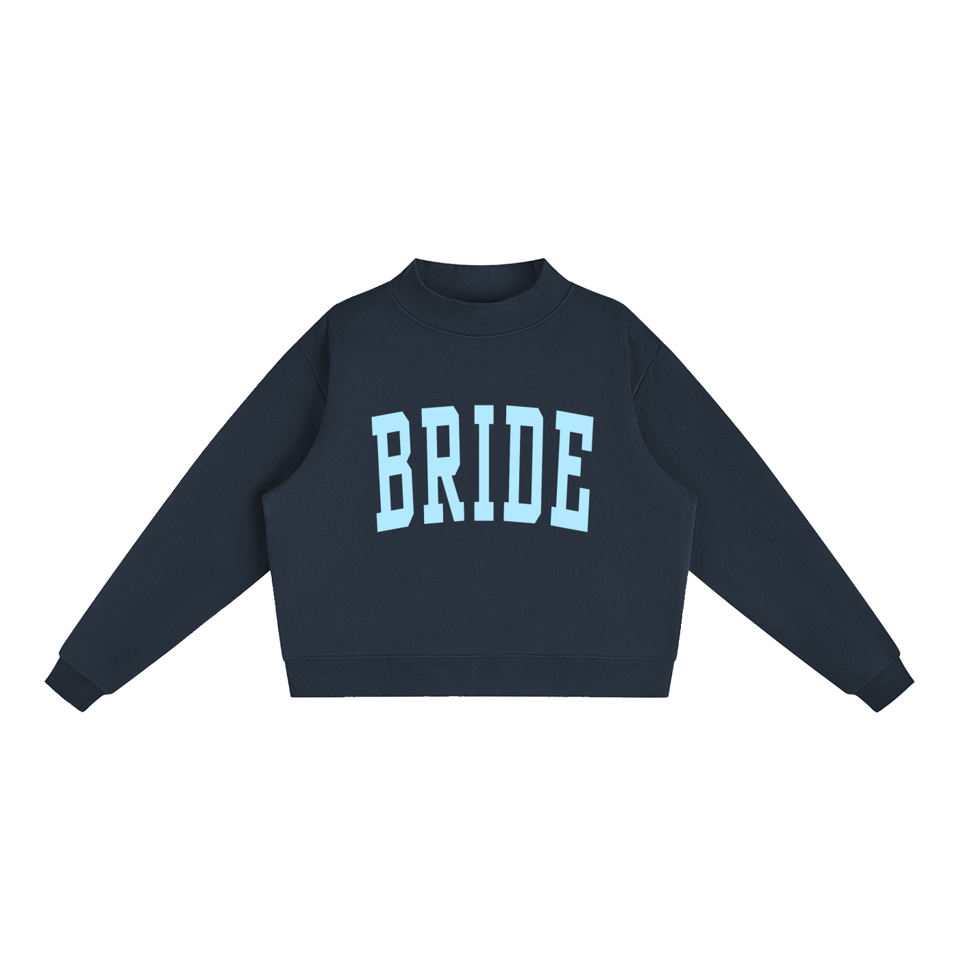 BRIDE Mockneck Sweatshirt, Multiple Colors