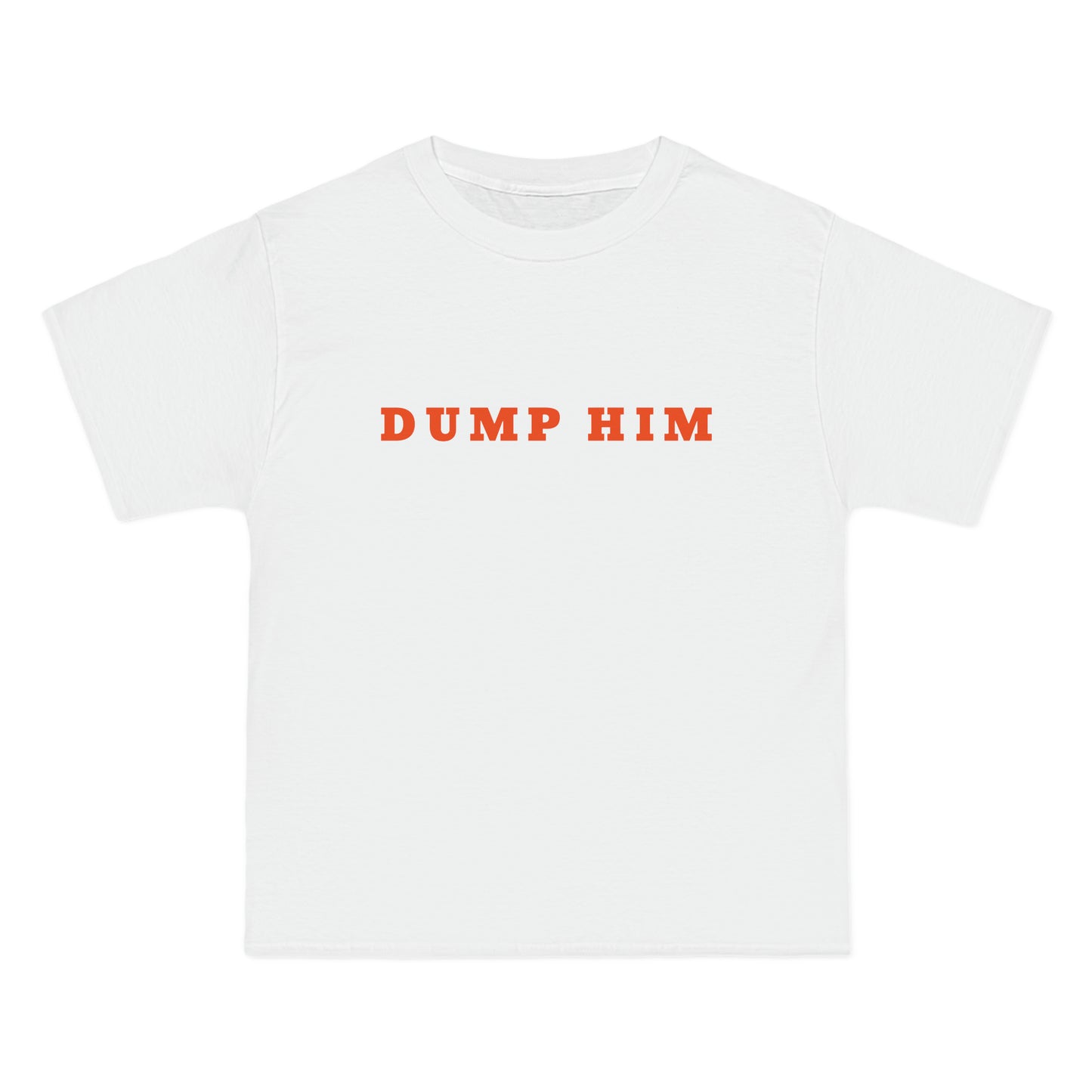 DUMP HIM T-Shirt