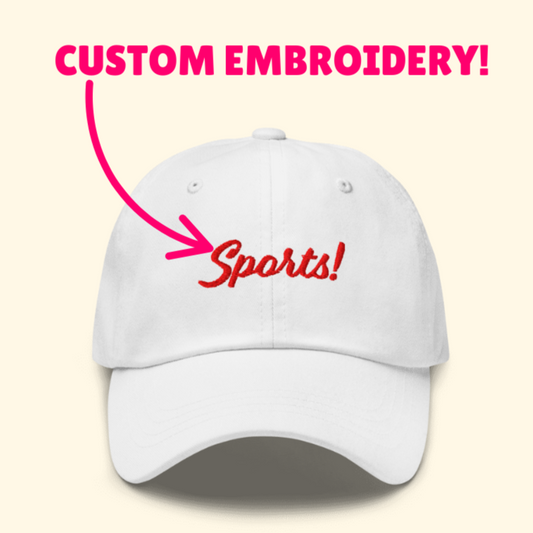 CUSTOM Dad/Baseball Hat - embroidered